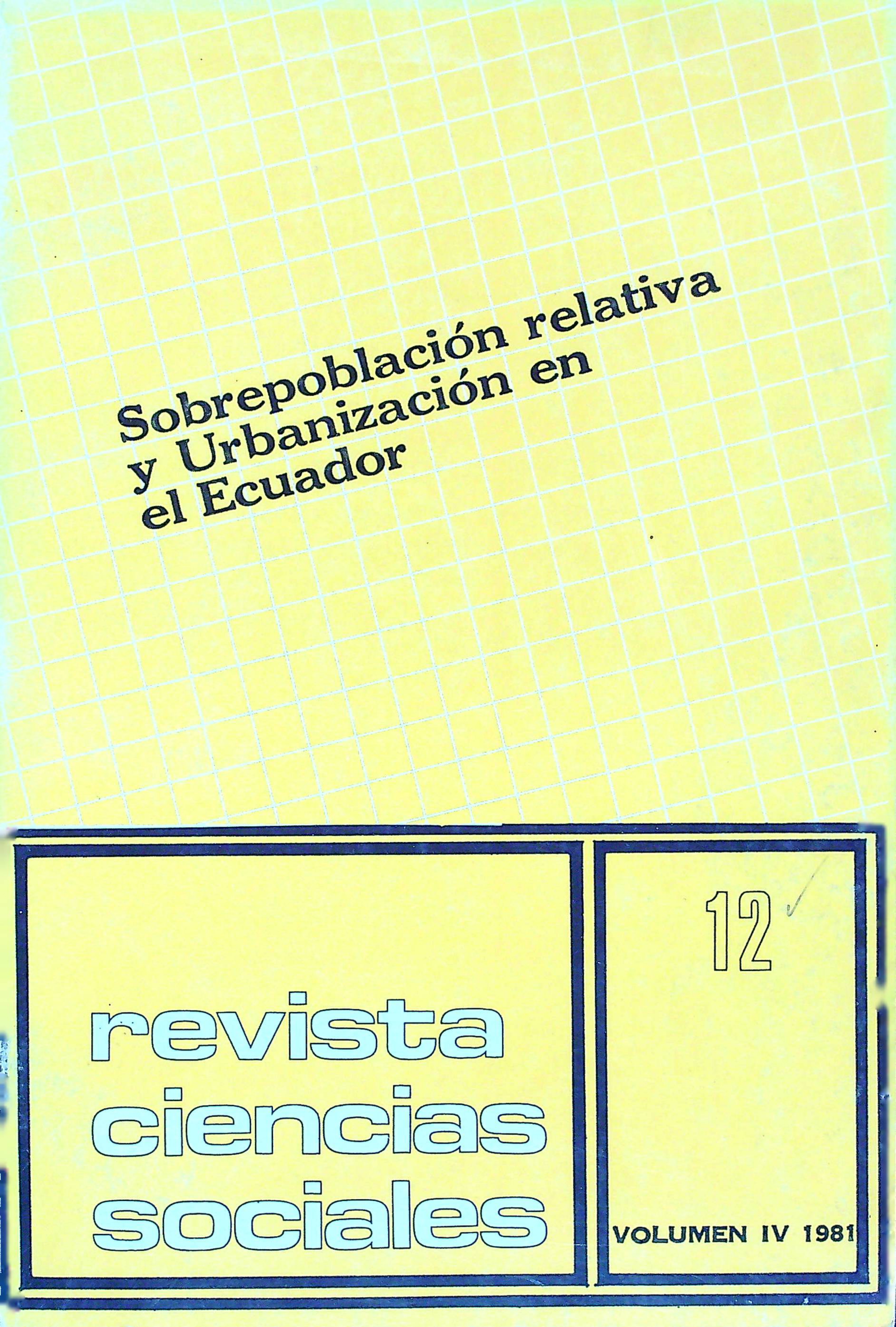 					Ver Vol. 4 Núm. 12 (1981): Sobrepoblación relativa y Urbanización en el Ecuador
				